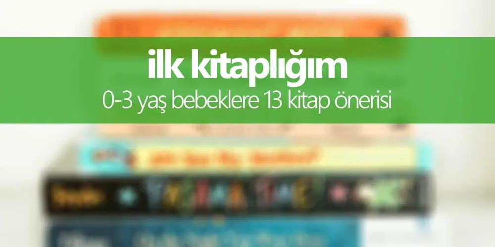 0-3 Yaş Bebeklere 13 Kitap Önerisi