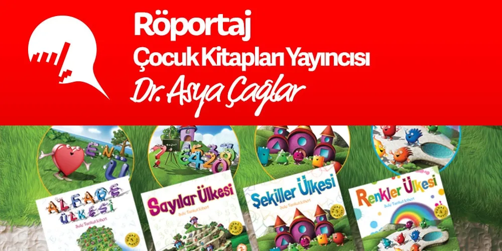 Dr. Asya Çağlar ile Çocuk Kitapları Yayıncılığı Üzerine...