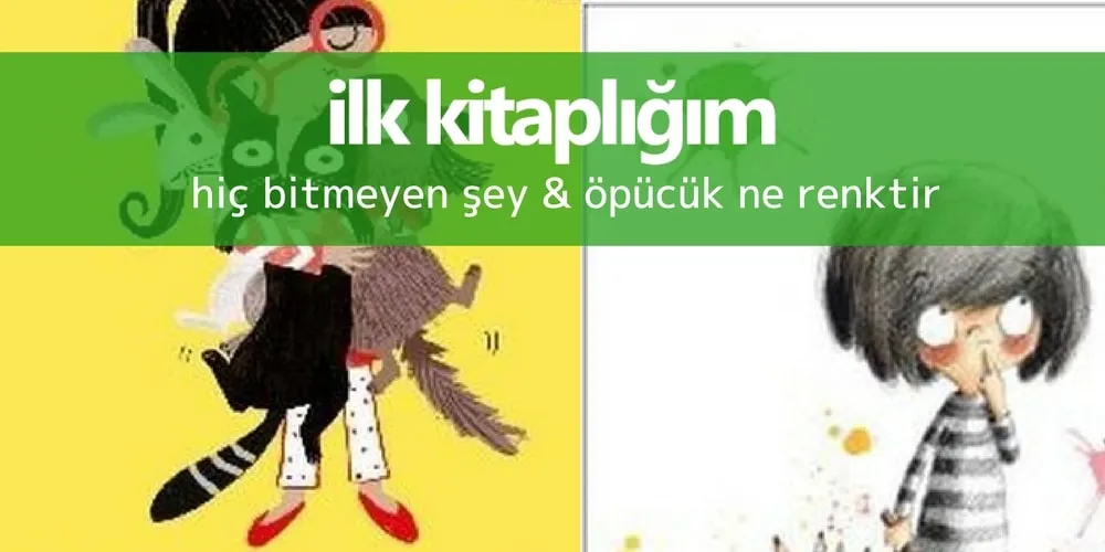 Hiç Bitmeyen Şey & Öpücük Ne Renktir?