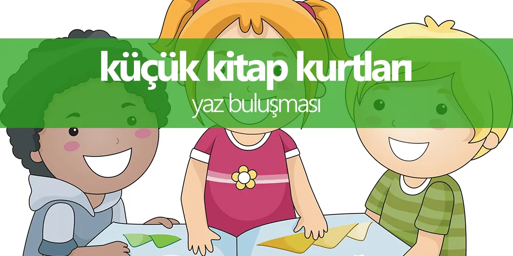 Küçük Kitap Kurtları 2017 Yaz Buluşması