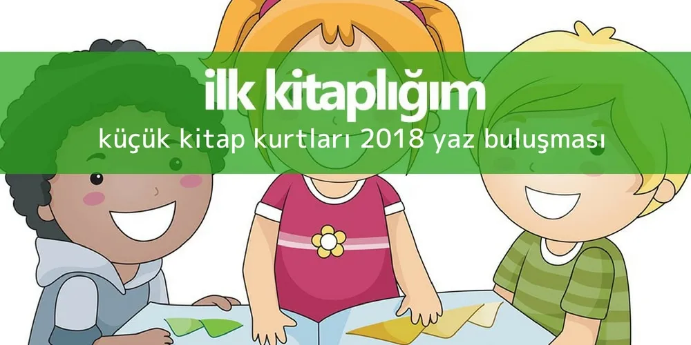Küçük Kitap Kurtları 2018 Yaz Buluşması