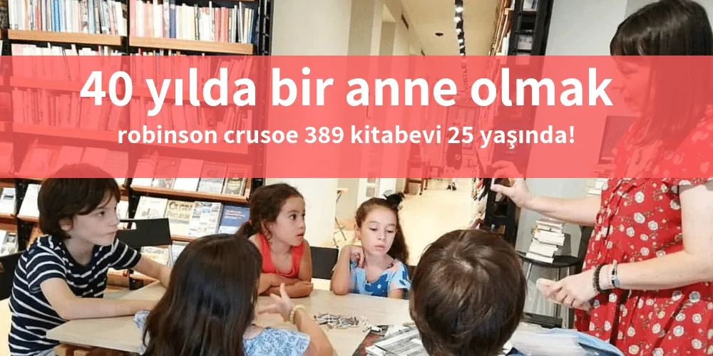 Robinson Crusoe 389 Kitabevi 25 Yaşında!